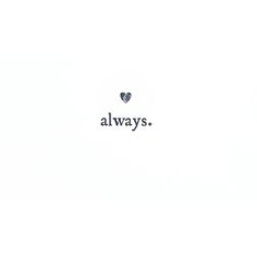 the word alwayss written in black ink on a white background with a small heart