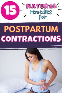 a woman sitting on top of a bed with her stomach exposed and the text 15 natural remedies for postpartum contraptions