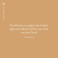 a brown background with the words, he did what was right in the lord's sight and walked in all the ways of his ancestor david