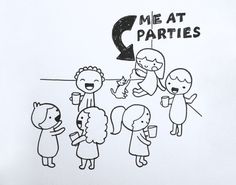 a drawing of people standing around each other with the words me at parties on it