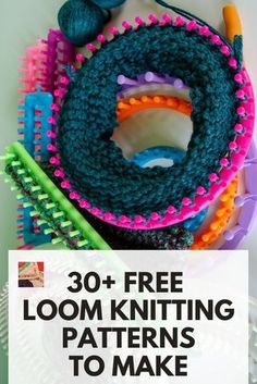 knitting supplies with text overlay that reads 30 free loom knitting patterns to make