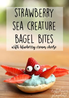 strawberry sea creature bagel bites with blueberry cream cheese are an easy snack for kids