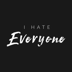 hate Plant Styling, Never Trust The Living, I Hate Love, Her Personality, I Hate Everyone, Inspirational Quotes About Success, Hate Everyone, Aesthetic Words, Best Inspirational Quotes