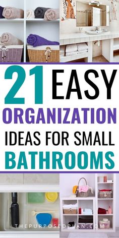 bathroom organization ideas for small bathrooms with text overlay that reads, 21 easy organization ideas for small bathrooms