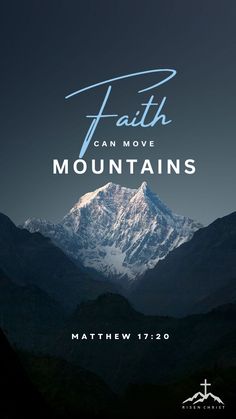 a mountain with the words faith can move mountains written in blue above it and below