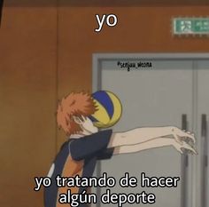 an anime character holding a volleyball ball in front of his face and the caption says yo yo tratando de hacer algun de depotre