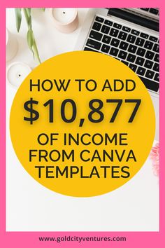 a laptop with the words how to add $ 10, 777 off income from canva templates