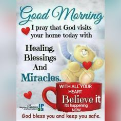 a coffee cup with a teddy bear on it and the words, good morning i pray that god visits your home today with