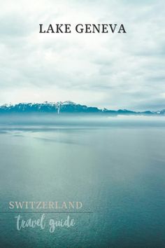 the cover of lake geneva, switzerland travel guide with water and mountains in the background