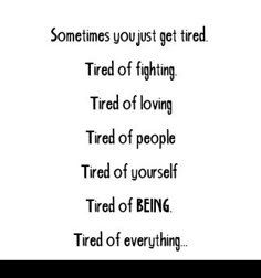 Tiredness Quotes, Tired Of Loving, Quotes About Rumors, Tired Of Love, Life Is Hard Quotes, Im Just Tired, Tired Of People, Words That Describe Feelings, Just Tired