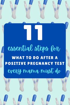 the words 11 essential steps for what to do after a positive pregnancy test every mama must do