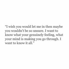 a quote that reads, i wish you would let me in then maybe you wouldn't