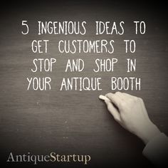 someone writing on a blackboard with the words 5 ingenious ideas to get customers to stop and shop in your antique booth