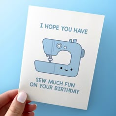 someone holding up a card with a sewing machine on it that says, i hope you have sew much fun on your birthday