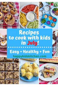 a collage of pictures with the words recipes to cook with kids in july