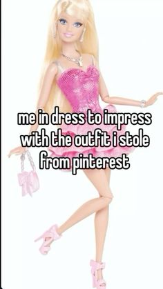 a barbie doll that is wearing pink shoes and has the words me in dress to impress with the outfit i stole from pinterest