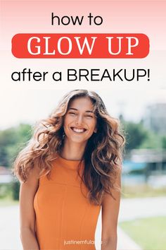 a woman in an orange dress with the words how to glow up after a breakup