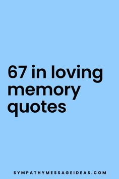 a blue background with the words, 76 in loving memory quotes