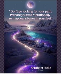 an image with the quote don't go looking for your path prepare yourself vibrantly so it appears beneath your feet