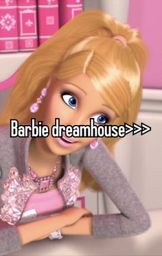 barbie is sitting at a table with the words barbie dreamhouse > > >