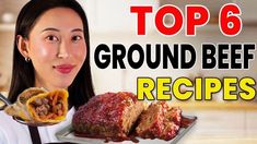 a woman holding a tray with food on it and the words top 6 ground beef recipes