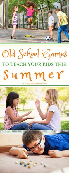 children playing and having fun in the park with text overlay that reads old school games to teach your kids this summer