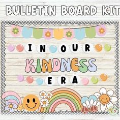 bulletin board kit with the words in our kindness era and rainbows, flowers, and hearts