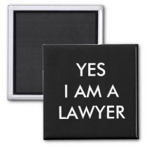 a black square magnet with the words yes i am a lawyer on it and white lettering