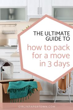 the ultimate guide to how to pack for a move in 3 days