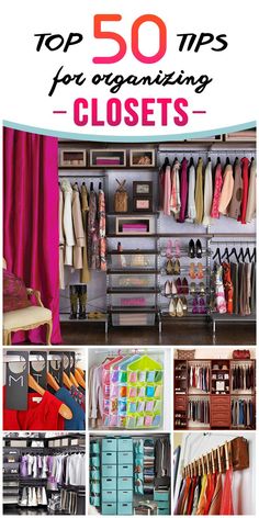 the top 50 tips for organizing closets