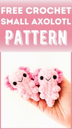 two crocheted small axolot dolls with the words free crochet pattern