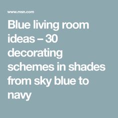 blue living room ideas - 30 decorating schemes in shades from sky blue to navy