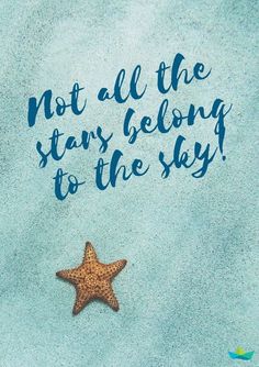 a starfish with the words not all the stars belong to the sky