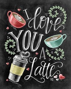 i love you a latte on a chalkboard