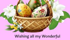 a basket filled with easter eggs on top of a pink background and the words wishing all my wonderful