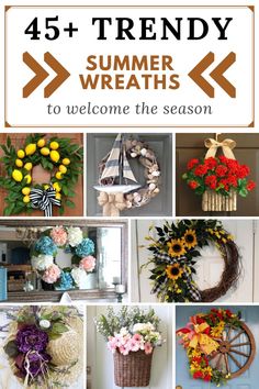 a collage of different wreaths with the words, 45 trendy summer wreaths to welcome the season