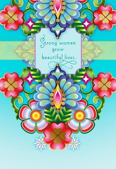 a colorful floral frame with the words strong women grow beautiful lives on it's side