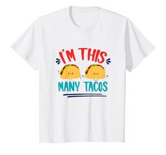 i'm this many tacos t - shirt with two tacos on it