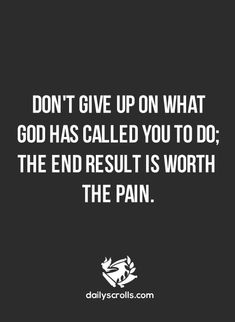 a quote that reads, don't give up on what god has called you to do