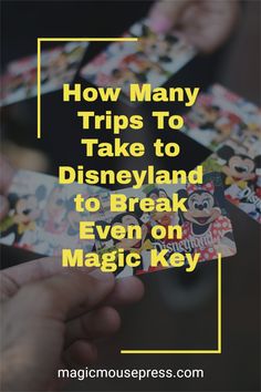 someone holding up some disney magnets with the words how many trips to take to disneyland to break even on magic key