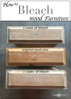 four pieces of wood that are labeled in three different ways, with the words how to bleach furniture