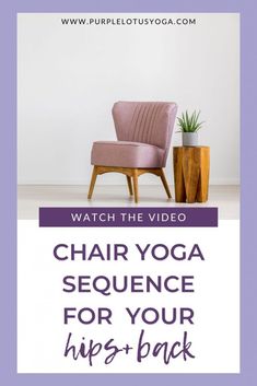 a chair with the words chair yoga sequence for your hips - back on top of it