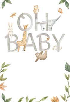 the words oh baby written in watercolor with animals and leaves around it on a white background