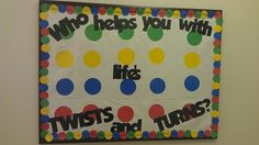 a bulletin board that says who helps you with kids twists and turns