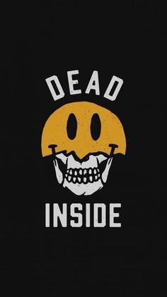 a smiley face with the words dead inside