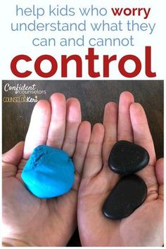 two hands holding rocks with the words help kids who worry understand what they can and cannot control