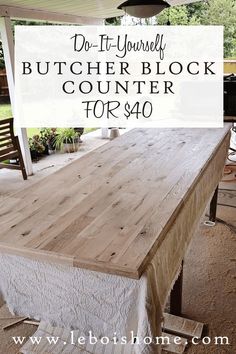 a wooden table with the words do it yourself butcher block counter for $ 40