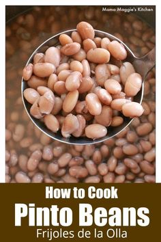 a spoon full of pinto beans with the title how to cook pinto beans fritos de la olla