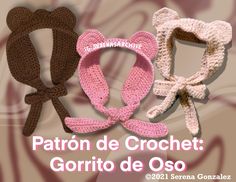 three crocheted hats with bows on them and the words bear gorrito crochet pattern