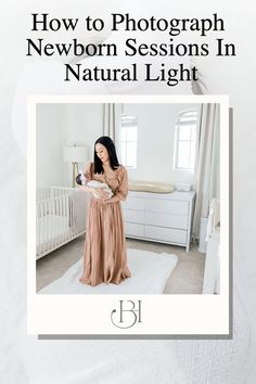 a woman standing in front of a white crib with the words how to photograph newborn session